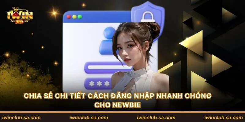 Chia sẻ chi tiết cách đăng nhập nhanh chóng cho newbie