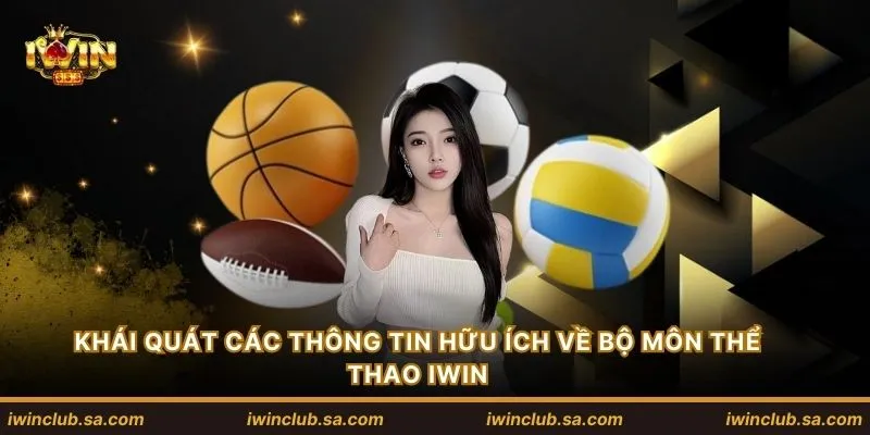 Khái quát các thông tin hữu ích về bộ môn thể thao IWIN