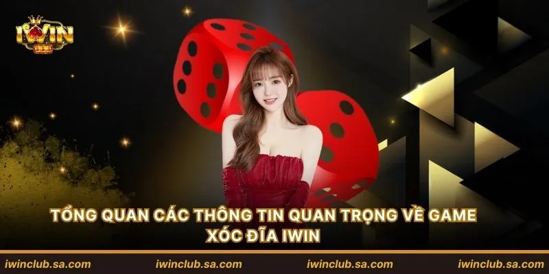 Tổng quan các thông tin quan trọng về game xóc đĩa IWIN